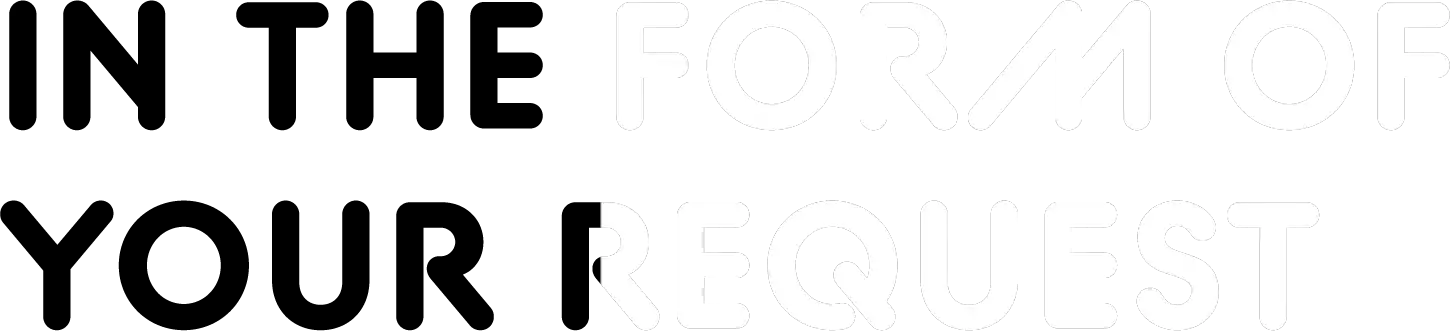 IN THE FORM OF YOURE REQUEST